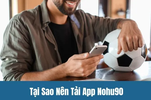Hướng dẫn Tải App Nohu90 Chi Tiết Nhất 2024: Trải Nghiệm Game Đỉnh Cao 1 Tại Sao Nên Tải App Nohu90 Ngay Hôm Nay?
